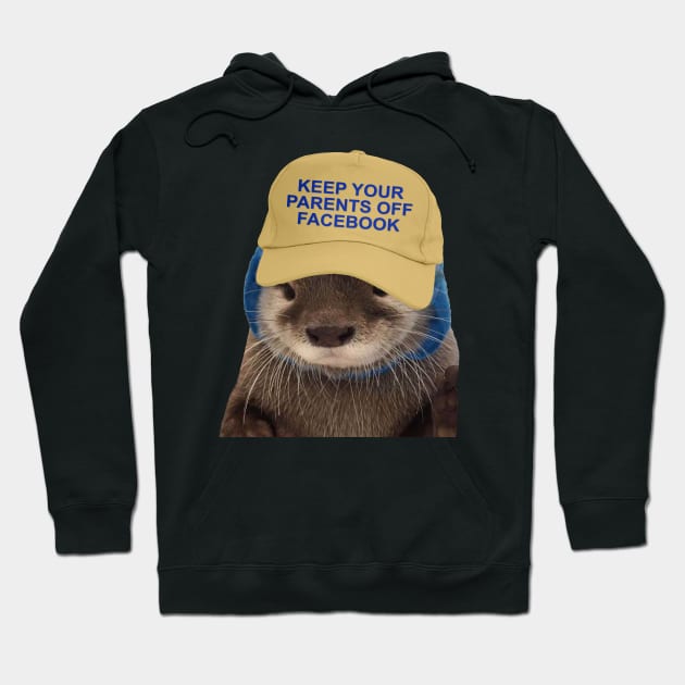 Keep Your Parents Off Facebook - Funny Otter Joke Meme Hoodie by Football from the Left
